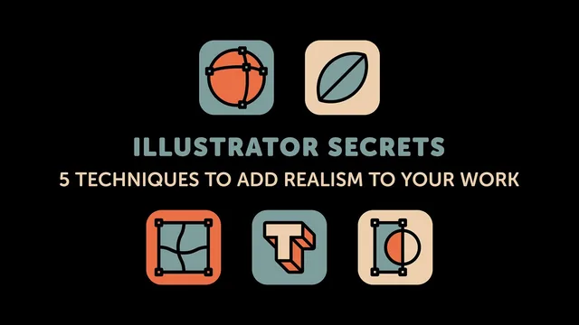 Illustrator Secrets: 5 Techniques to Add Realism to Your Work thumbnail